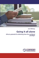 Going it all alone: Africa's potential for delinking from the neoliberal paradigm 3346183572 Book Cover