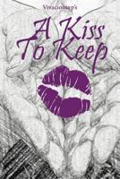 "A Kiss to Keep": Uncommon Love Found in an Uncommon Place 098917400X Book Cover