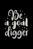 Be A Goal Digger: 2020 Monthly Goal Planner & Vision Board Journal For Women - Men & Women Entrepreneur Gifts 1692014951 Book Cover