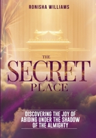 The Secret Place: Abiding Under The Shadow Of The Almighty B0H7T1QFJJ Book Cover
