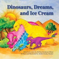Dinosaurs, Dreams, and Ice Cream B09TMXDK6C Book Cover