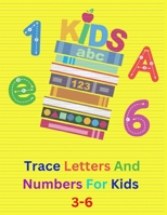 Trace Letters And Numbers For Kids 3-6 1088142362 Book Cover