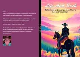 Life and Such: Reflections And Musings of An Alberta Boy And Texas Man B0DVLT3LJX Book Cover