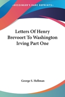 Letters Of Henry Brevoort To Washington Irving Part One 1417954965 Book Cover