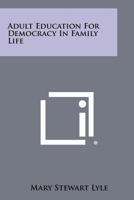 Adult Education for Democracy in Family Life 1258407817 Book Cover