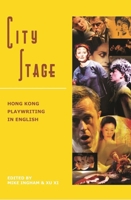 City Stage: Hong Kong Playwriting in English 9622097480 Book Cover