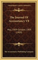 The Journal Of Accountancy V8: May, 1909-October, 1909 1120892546 Book Cover