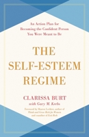 The Self-Esteem Regime: An Action Plan for Building Confidence 153815269X Book Cover