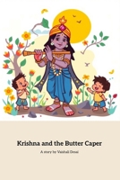 Krishna and the Butter Caper: A Tale of Friendship and Mischief B0F7RWVHQY Book Cover