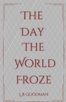 The Day the World Froze B0FTFJKL47 Book Cover