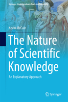 The Nature of Scientific Knowledge: An Explanatory Approach 3319815032 Book Cover