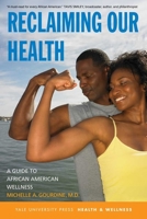 Reclaiming Our Health: A Guide to African American Wellness 0300145829 Book Cover