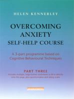 Overcoming Anxiety Self Help Course: A 3 Part Programme Based On Cognitive Behavioural Techniques: Pt. 3 (Overcoming) 1845294181 Book Cover