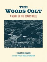 The Woods Colt: A Novel of the Ozarks Hills 1682262243 Book Cover