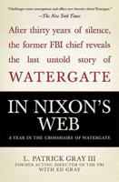 In Nixon's Web: A Year in the Crosshairs of Watergate 0805082565 Book Cover