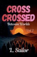 Cross Crossed: Between Worlds B0GJLD77J9 Book Cover