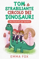 Tom e lo Strabiliante Circolo dei Dinosauri: Libro illustrato per bambini B09X85BHH7 Book Cover