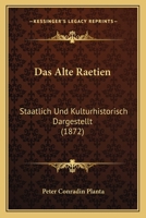 Das Alte Raetien, staatlich und kulturhistorisch 1167707974 Book Cover