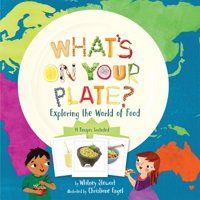 What's on Your Plate?: Exploring the World of Food 1454926724 Book Cover