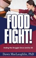 Food Fight!: Ending the Struggle Once and for All 197917671X Book Cover