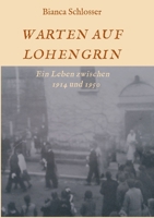 Warten Auf Lohengrin: Ein Leben zwischen 1914 und 1950 3347168356 Book Cover
