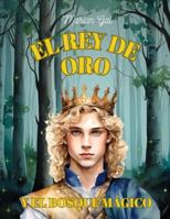 EL REY DE ORO Y EL BOSQUE MÁGICO B0FXRB3HKQ Book Cover
