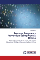 Teenage Pregnancy Prevention using Process Drama 3659369128 Book Cover
