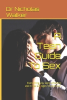 A Teen Guide To Sex: Everything you were afraid to ask in sex ed. Ages 16 and over B0FDR1P4W4 Book Cover