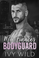 My Fiancé's Bodyguard: A Mafia Romance B09BGQGP2Y Book Cover