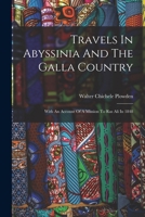 Travels In Abyssinia And The Galla Country: With An Account Of A Mission To Ras Ali In 1848 1015858910 Book Cover