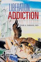 Liberation From Addiction 1483630269 Book Cover