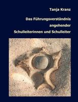 Das Führungsverständnis angehender Schulleiterinnen und Schulleiter 3833497637 Book Cover