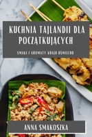 Kuchnia Tajlandii dla początkujących: Smaki i aromaty Kraju Uśmiechu 1835505511 Book Cover