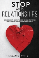 Stop Toxic Relationships: Overcome anxiety, forget attachment and build trust in your couple. Turn your relationship and change your life 1838335196 Book Cover