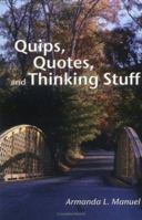 Quips, Quotes and Thinking Stuff 1411674111 Book Cover