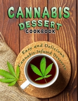 Cannabis Dessert Cookbook: Easy and Delicious Cannabis-Infused Desserts B09T36WWKN Book Cover