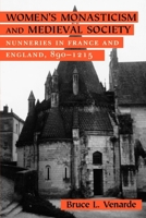 Women's Monasticism and Medieval Society: Nunneries in France and England, 890-1215 0801486157 Book Cover