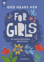 God Hears Her for Girls: 90 Faith-Building Devotions 1640705635 Book Cover