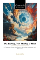 The Journey from Monkey to Monk: A Thousand Converging Paths to Self-Observation and Self-Discovery B0F2YC2YQX Book Cover