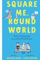 Square Me, Round World: Stories of growing up in a world not built for you 0648605515 Book Cover