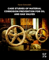 Case Studies of Material Corrosion Prevention for Oil and Gas Valves 032395474X Book Cover