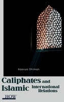 Caliphates and Islamic International Relations B0CJ3C2CHT Book Cover