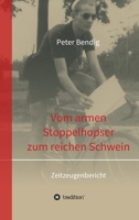 Peter Bendig - Vom Armen Stoppelhopser Zum Reichen Schwein 3732372340 Book Cover