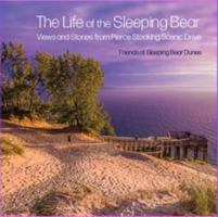 The Life of the Sleeping Bear: Views and Stories from Pierce Stocking Scenic Drive 1950659267 Book Cover