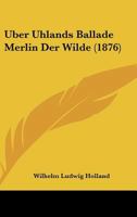 Uber Uhlands Ballade Merlin Der Wilde (1876) 1144360536 Book Cover
