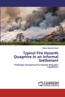 Typical Fire Hazards Quagmire in an Informal Settlement: Challenges Hampering Fire Hazards Reduction Capabilities 6202528516 Book Cover