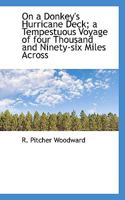On a Donkey's Hurricane Deck; a Tempestuous Voyage of Four Thousand and Ninety-six Miles Across 1291446168 Book Cover