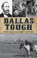 Dallas Tough: Historic Tales of Grit, Audacity and Defiance 1540245926 Book Cover