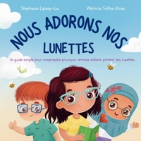 Nous adorons nos lunettes: Un guide simple pour comprendre pourquoi certains enfants portent des lunettes (French Edition) 1917565127 Book Cover