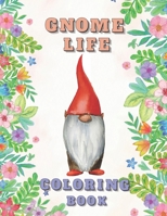 Gnome Life Coloring Book: Garden Gnomes Colouring Activities Adorable Pages for All Ages B08P6NPF61 Book Cover
